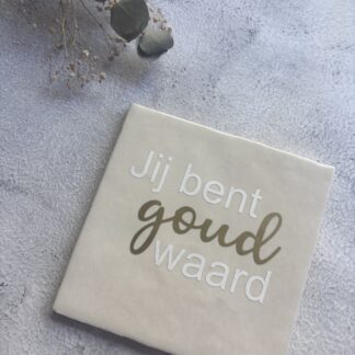 Tegeltje - je bent goud waard
